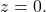 z=0.