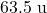 63.5~\mathrm{u}