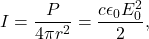 \[I=\frac{P}{4\pi r^2}=\frac{c\epsilon_0E_0^2}{2},\]