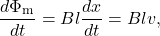 \begin{equation*}\frac{d\Phi_{\mathrm{m}}}{dt}=Bl\frac{dx}{dt}=Blv,\end{equation*}