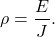 \begin{equation*}\rho=\frac{E}{J}.\end{equation*}