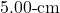 5.00{\text -}\mathrm{cm}