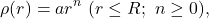 \[\rho(r)=ar^n~(r\leq R;~n\geq0),\]