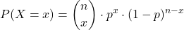 \begin{equation*} P(X=x) = \binom{n}{x} \cdot p^x\cdot (1-p)^{n-x} \end{equation*}