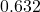 0.632
