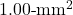 1.00{\text -}\mathrm{mm}^2