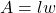 A=lw