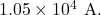 1.05\times10^4~\mathrm{A}.
