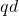 qd