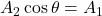 A_2\cos\theta=A_1