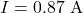 I=0.87~\mathrm{A}