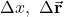 \Delta x,~\Delta\vec{\mathbf{r}}
