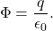 \begin{equation*}\Phi=\frac{q}{\epsilon_0}.\end{equation*}