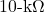 10{\text -}\mathrm{k}\Omega