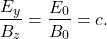 \begin{equation*}\frac{E_y}{B_z}=\frac{E_0}{B_0}=c.\end{equation*}