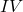 IV