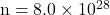 \mathrm{n}=8.0\times10^{28}