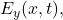 E_y(x,t),