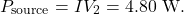 \[P_{\mathrm{source}}=IV_2=4.80~\mathrm{W}.\]