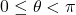 0\leq\theta<\pi