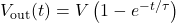 V_{\mathrm{out}}(t)=V\left(1-e^{-t/\tau}\right)