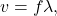 v=f\lambda,
