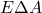 E\Delta A
