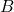 Rendered by QuickLaTeX.com B