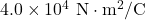 4.0\times10^4~\mathrm{N}\cdot\mathrm{m}^2/\mathrm{C}