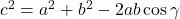 c^2=a^2+b^2-2ab\cos\gamma
