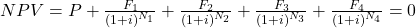 NPV = P + \frac{F_1}{(1+i)^{N_1}}+ \frac{F_2}{(1+i)^{N_2}}+ \frac{F_3}{(1+i)^{N_3}}+ \frac{F_4}{(1+i)^{N_4}} = 0 
