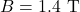 B=1.4~\mathrm{T}