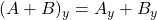 (A+B)_y=A_y+B_y