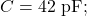 C=42~\mathrm{pF};