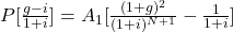 P [\frac{g-i}{1+i}] = A_1 [\frac{(1+g)^2}{(1+i)^{N+1}} - \frac{1}{1+i}]