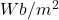 Wb/m^2