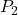 Rendered by QuickLaTeX.com P_2
