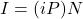 I = (iP)N