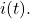 i(t).