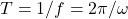 Rendered by QuickLaTeX.com T=1/f=2\pi/\omega