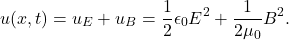 \begin{equation*}u(x,t)=u_E+u_B=\frac{1}{2}\epsilon_0E^2+\frac{1}{2\mu_0}B^2.\end{equation*}