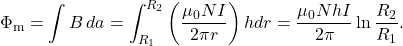 \begin{equation*}\Phi_{\mathrm{m}}=\int B\,da=\int_{R_1}^{R_2}\left(\frac{\mu_0NI}{2\pi r}\right)hdr=\frac{\mu_0NhI}{2\pi}\ln\frac{R_2}{R_1}.\end{equation*}