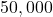 50,000