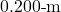 0.200{\text -}\mathrm{m}