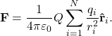 \begin{equation*}{\mathbf{F}}=\frac{1}{4\pi\varepsilon_0}Q\sum_{i=1}^{N}\frac{q_i}{r_i^2}\mathbf{\hat{r}}_i.\end{equation*}