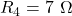 R_4=7~\Omega