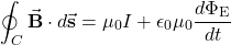 \begin{equation*}\oint_C\vec{\mathbf{B}}\cdot d\vec{\mathbf{s}}=\mu_0I+\epsilon_0\mu_0\frac{d\Phi_{\mathrm{E}}}{dt}\end{equation*}
