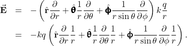 \begin{eqnarray*}\vec{\mathbf{E}}&=&-\left(\hat{\mathbf{r}}\frac{\partial}{\partial r}+\hat{\pmb{\uptheta}}\frac{1}{r}\frac{\partial}{\partial\theta}+\hat{\pmb{\upphi}}\frac{1}{r\sin\theta}\frac{\partial}{\partial \phi}\right)k\frac{q}{r}\\&=&-kq\left(\hat{\mathbf{r}}\frac{\partial}{\partial r}\frac{1}{r}+\hat{\pmb{\uptheta}}\frac{1}{r}\frac{\partial}{\partial\theta}\frac{1}{r}+\hat{\pmb{\upphi}}\frac{1}{r\sin\theta}\frac{\partial}{\partial \phi}\frac{1}{r}\right).\end{eqnarray*}