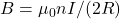 B=\mu_0nI/(2R)