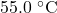 55.0~^{\circ}\mathrm{C}